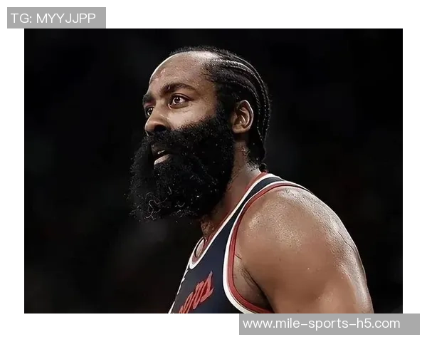 哈登首节三分球失准却依然贡献10分1板3助表现引发热议